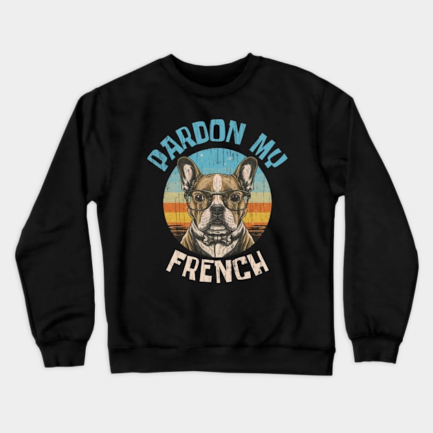 Pardon my french, French bulldog Crewneck Sweatshirt by Funny sayings